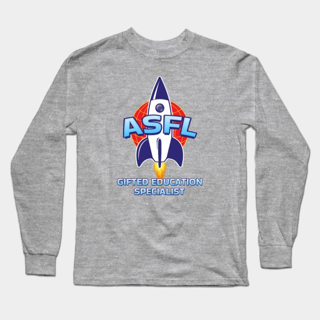 ASFL GIFTED EDUCATION SPECIALIST Long Sleeve T-Shirt by Duds4Fun